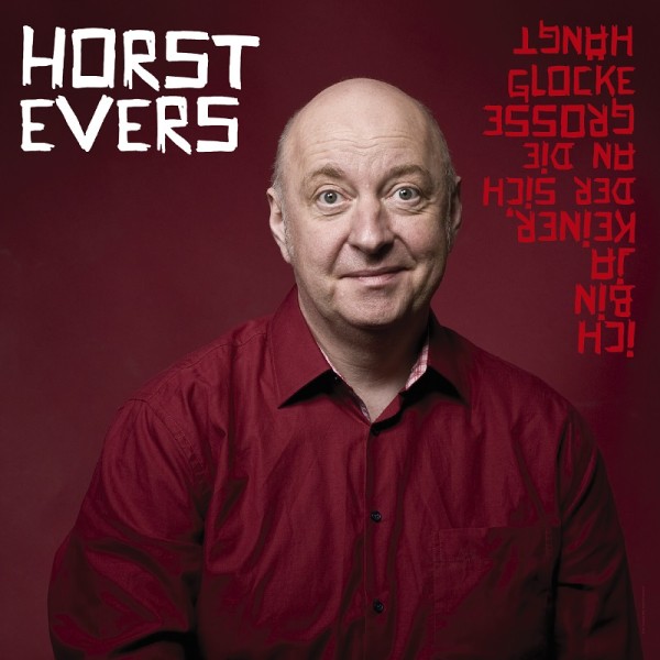 Horst Evers - Ich bin ja keiner, der sich an die große Glocke hängt - 2CDs