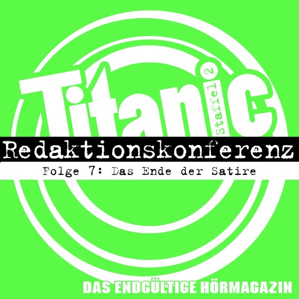 TITANIC - Das endgültige Hörmagazin - Staffel 2 Folge 7 - Das Ende der Satire - Download