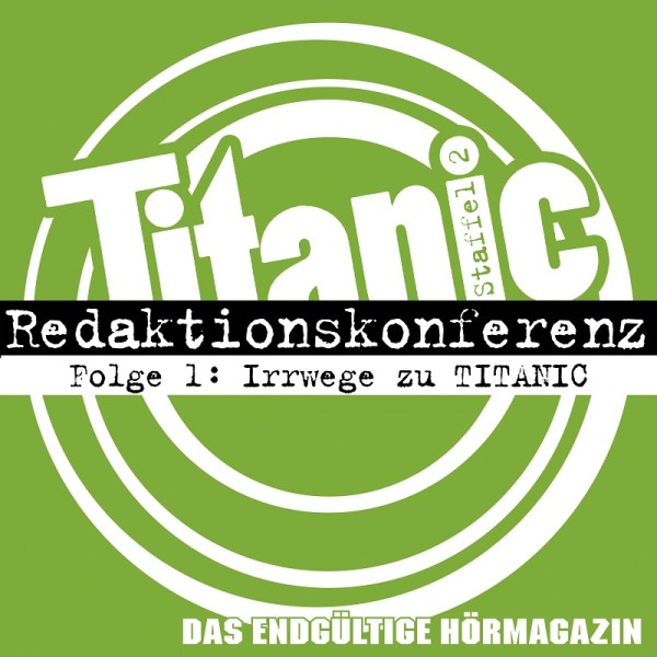 TITANIC - Das endgültige Hörmagazin - Staffel 2 Folge 1 - Irrwege zu TITANIC - Download